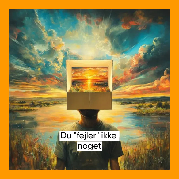 Du fejler ikke noget
